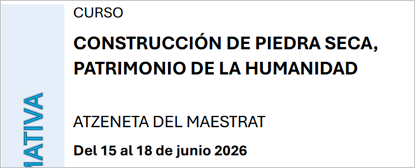 CONSTRUCCIÓN DE PIEDRA SECA, PATRIMONIO DE LA HUMANIDAD (del 15 al 18.06.2026)